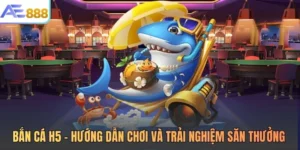 Bắn Cá H5 - Hướng Dẫn Chơi Và Trải Nghiệm Săn Thưởng