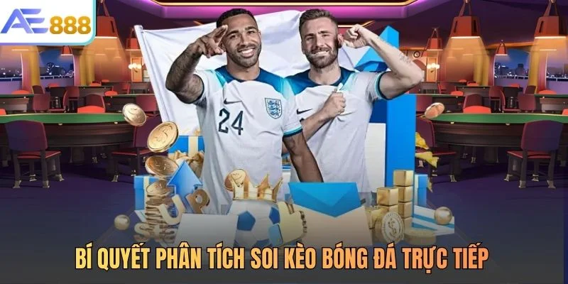 Bí quyết phân tích soi kèo bóng đá trực tiếp