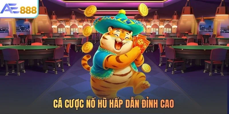 Cá cược nổ hũ hấp dẫn đỉnh cao