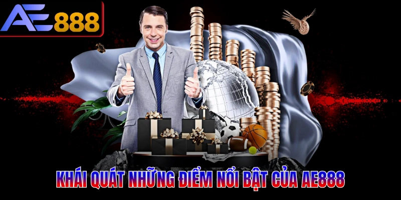 Khái quát những điểm nổi bật của AE888