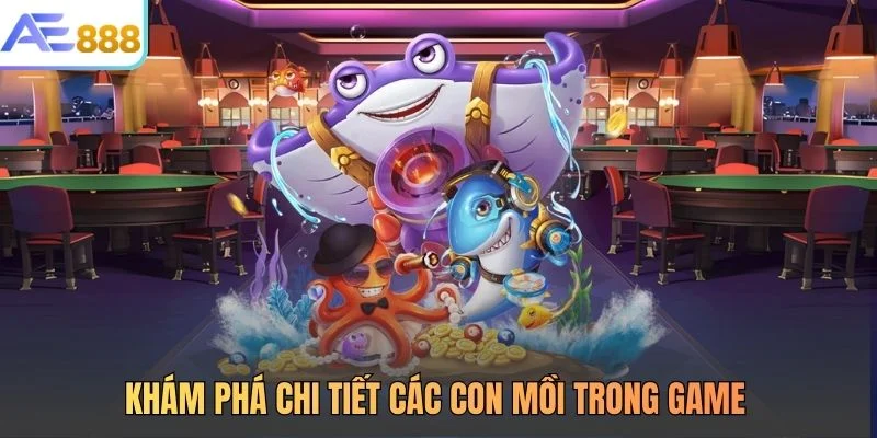 Khám phá chi tiết các con mồi trong game