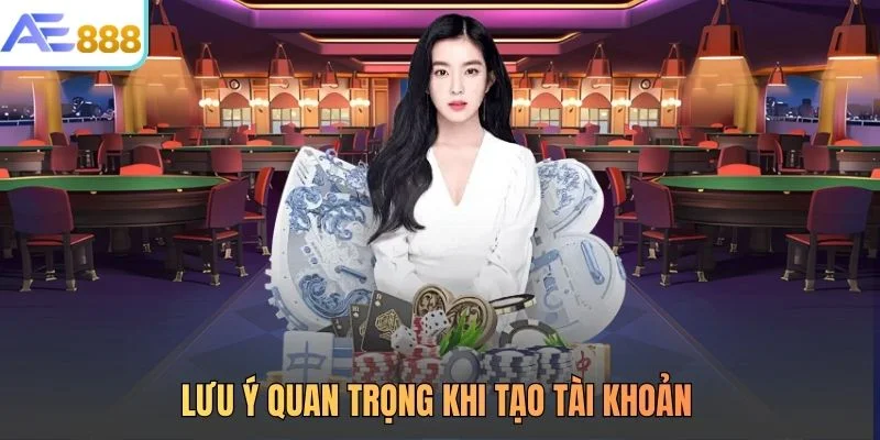 Lưu ý quan trọng khi tạo tài khoản