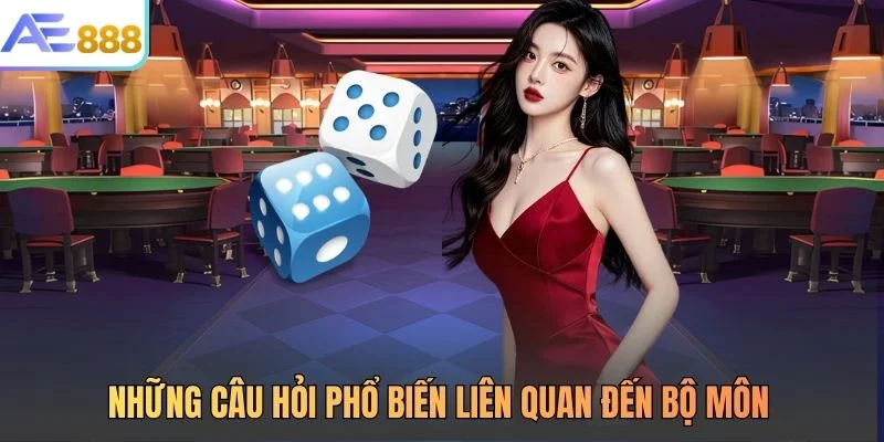 Những câu hỏi phổ biến liên quan đến bộ môn