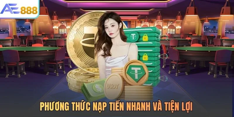Phương thức nạp tiền nhanh và tiện lợi