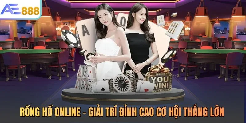 Rồng Hổ Online - Giải Trí Đỉnh Cao Cơ Hội Thắng Lớn