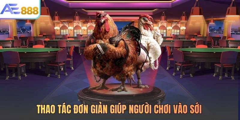 Thao tác đơn giản giúp người chơi vào sới