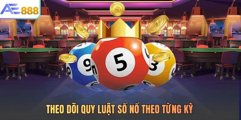 Theo dõi quy luật số nổ theo từng kỳ