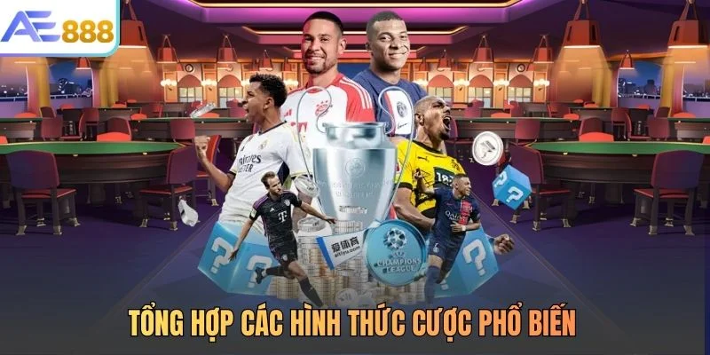 Tổng hợp các hình thức cược phổ biến