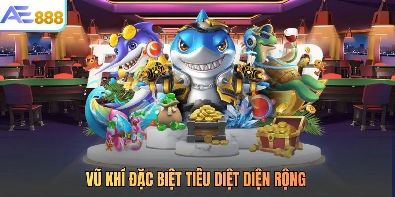 Vũ khí đặc biệt tiêu diệt diện rộng