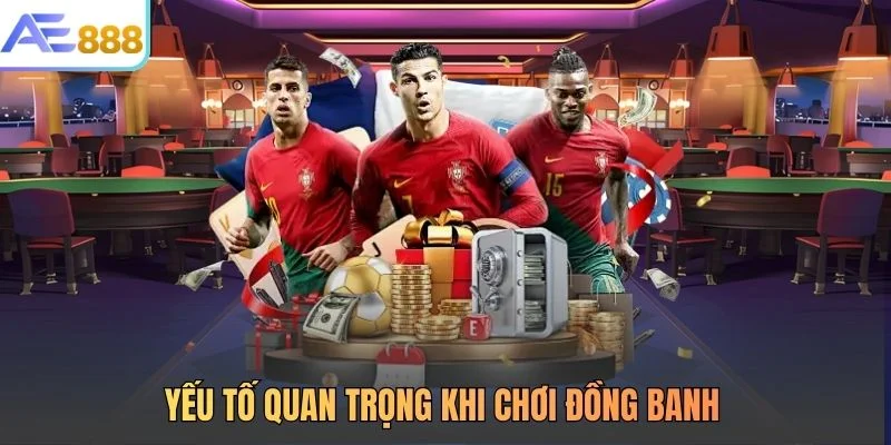 Yếu tố quan trọng khi chơi đồng banh